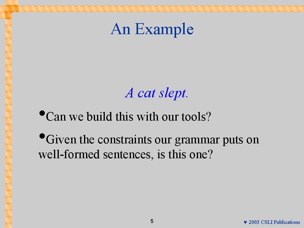 An Example A cat slept. • Can we build this with our tools? •