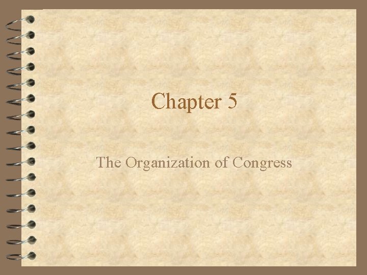 Chapter 5 The Organization of Congress 
