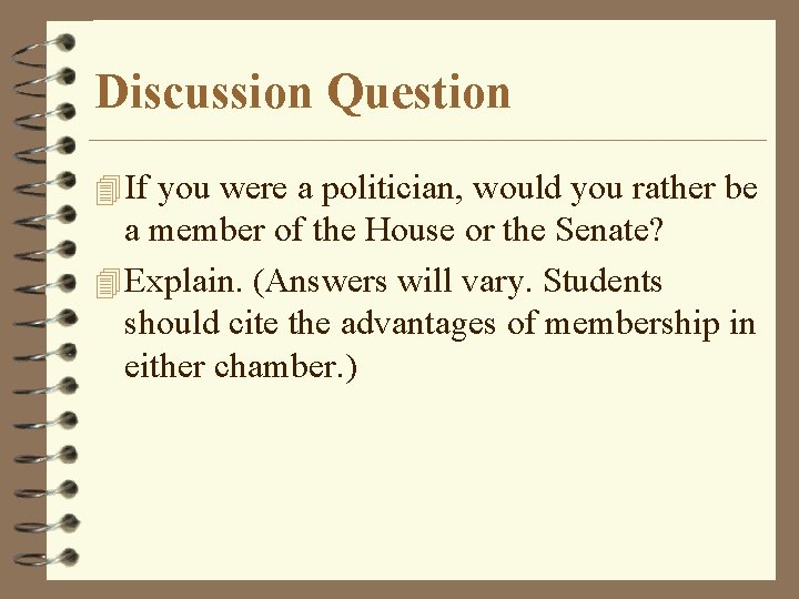 Discussion Question 4 If you were a politician, would you rather be a member