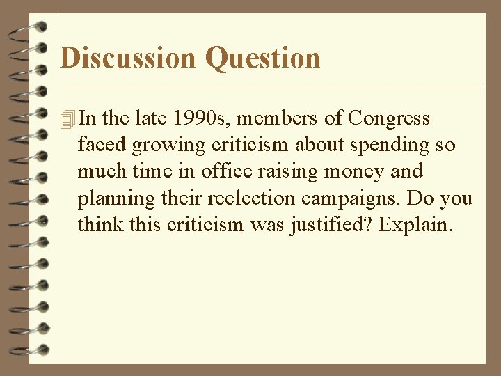 Discussion Question 4 In the late 1990 s, members of Congress faced growing criticism