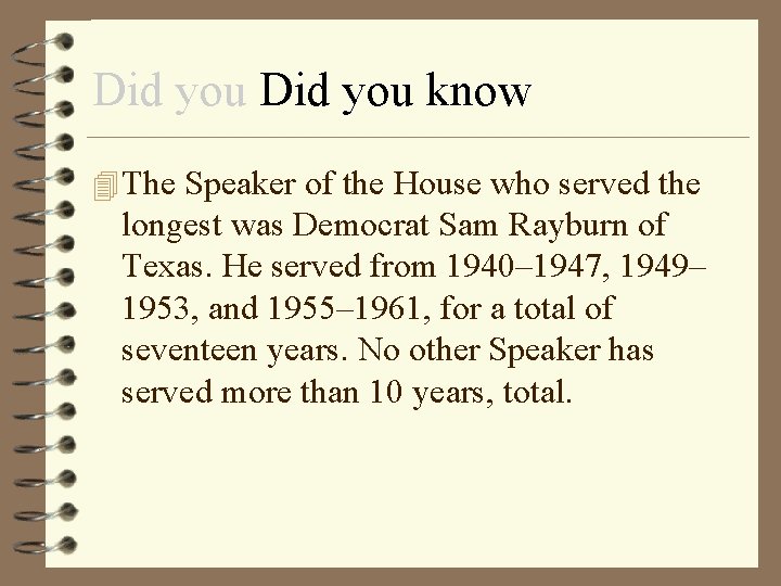 Did you know 4 The Speaker of the House who served the longest was