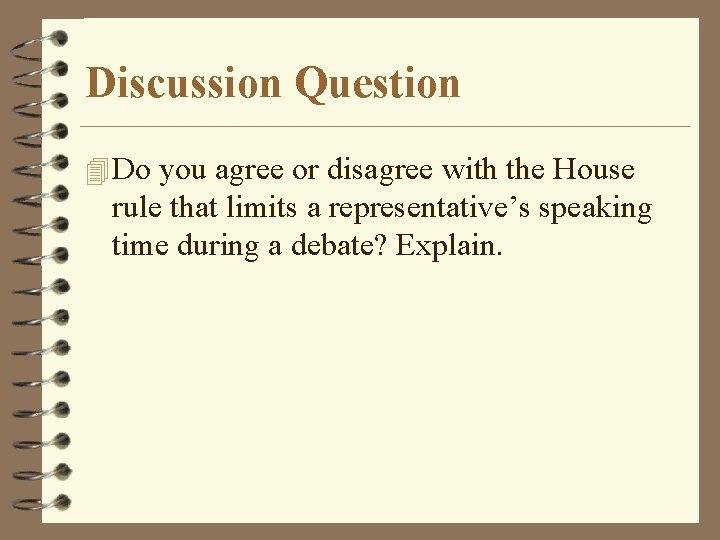 Discussion Question 4 Do you agree or disagree with the House rule that limits