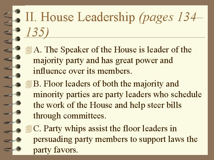 II. House Leadership (pages 134– 135) 4 A. The Speaker of the House is