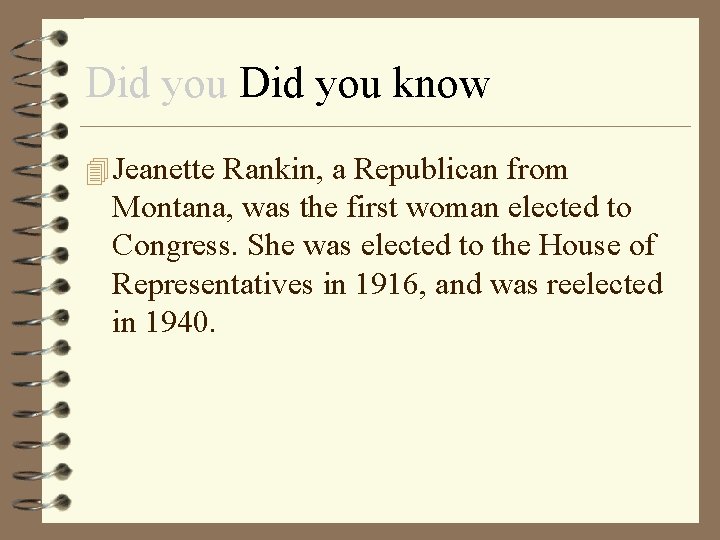 Did you know 4 Jeanette Rankin, a Republican from Montana, was the first woman