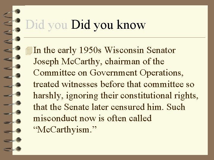 Did you know 4 In the early 1950 s Wisconsin Senator Joseph Mc. Carthy,