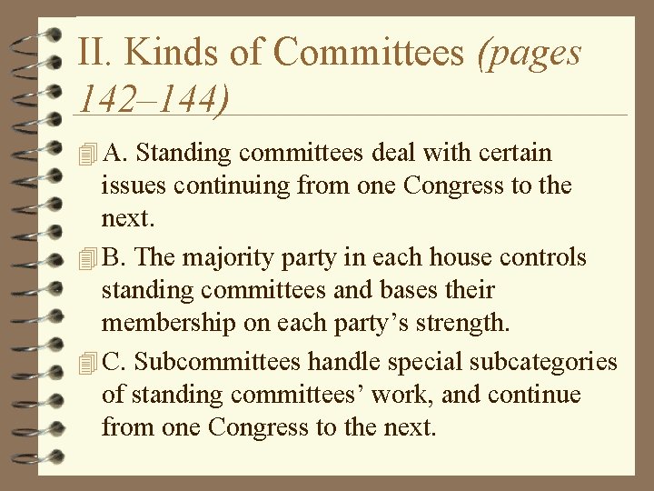 II. Kinds of Committees (pages 142– 144) 4 A. Standing committees deal with certain