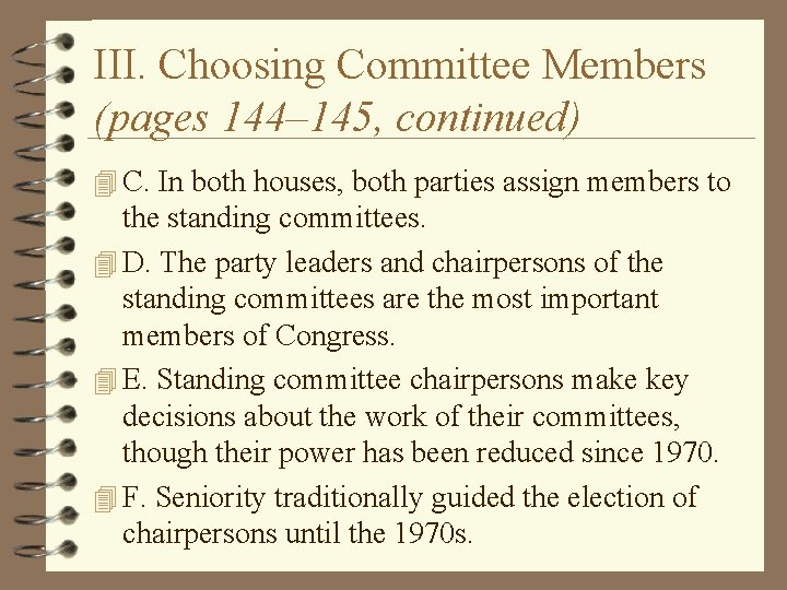 III. Choosing Committee Members (pages 144– 145, continued) 4 C. In both houses, both