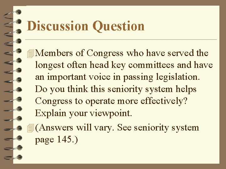 Discussion Question 4 Members of Congress who have served the longest often head key