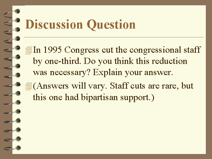 Discussion Question 4 In 1995 Congress cut the congressional staff by one-third. Do you