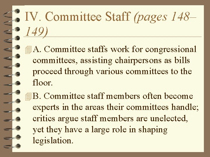 IV. Committee Staff (pages 148– 149) 4 A. Committee staffs work for congressional committees,