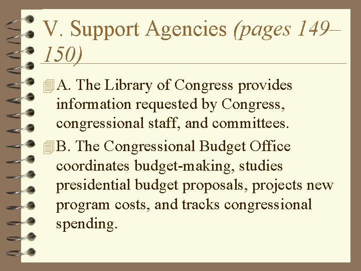 V. Support Agencies (pages 149– 150) 4 A. The Library of Congress provides information