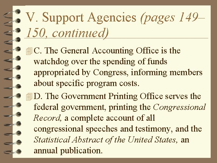 V. Support Agencies (pages 149– 150, continued) 4 C. The General Accounting Office is