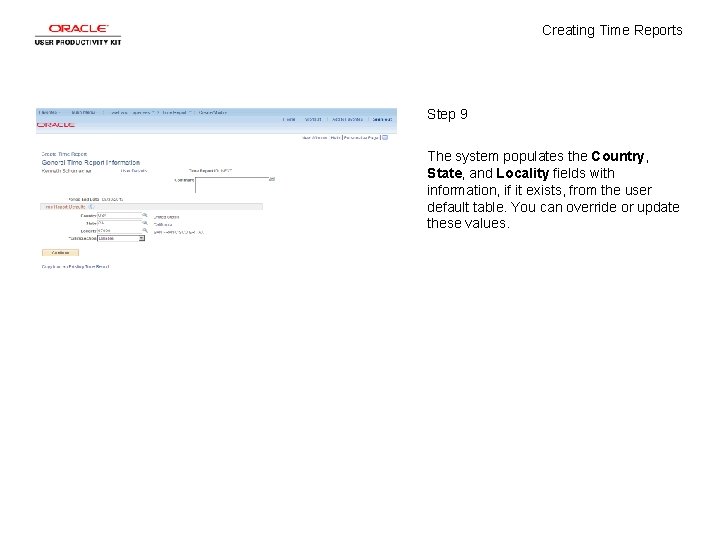 Creating Time Reports Step 9 The system populates the Country, State, and Locality fields