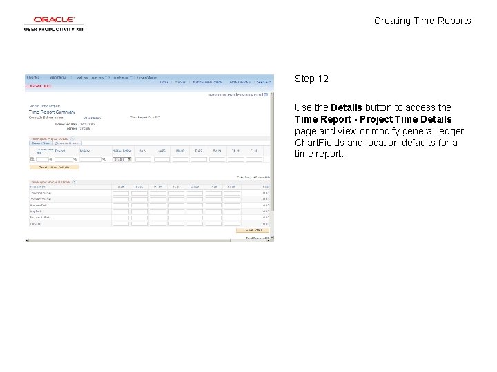 Creating Time Reports Step 12 Use the Details button to access the Time Report