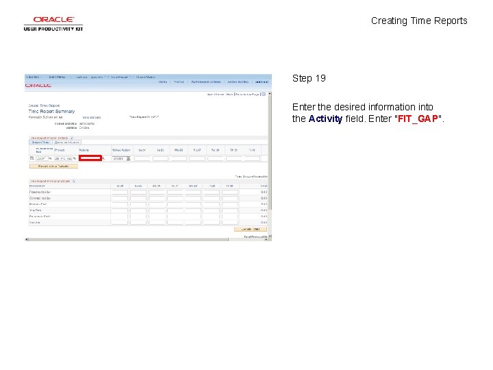 Creating Time Reports Step 19 Enter the desired information into the Activity field. Enter