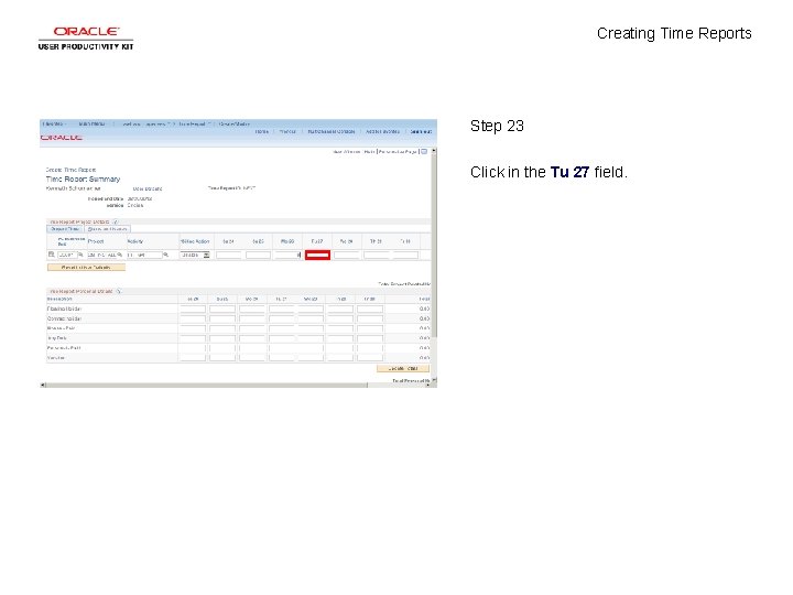 Creating Time Reports Step 23 Click in the Tu 27 field. 