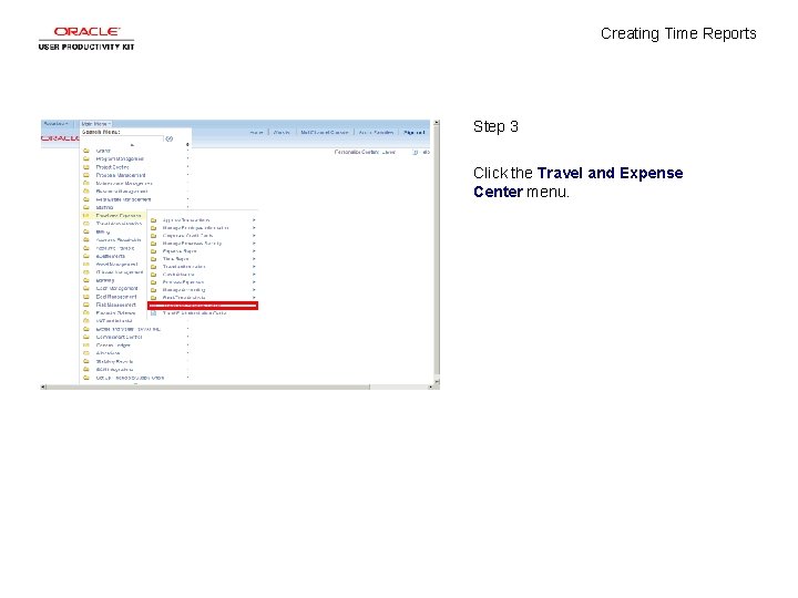 Creating Time Reports Step 3 Click the Travel and Expense Center menu. 