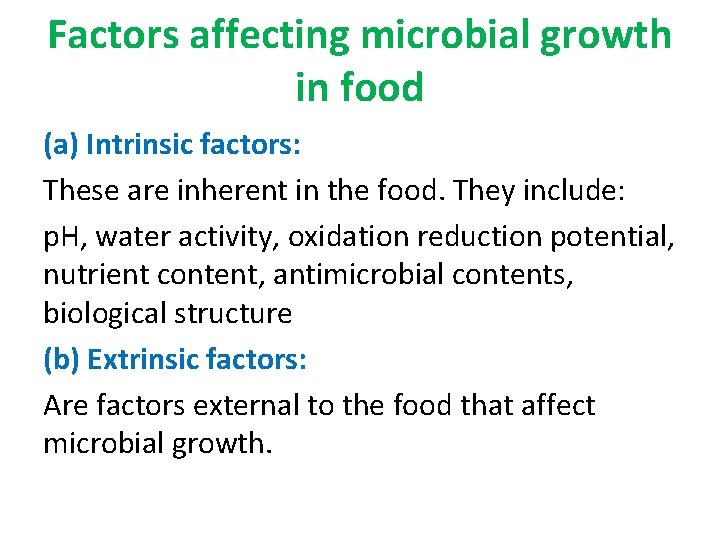 Factors affecting microbial growth in food (a) Intrinsic factors: These are inherent in the