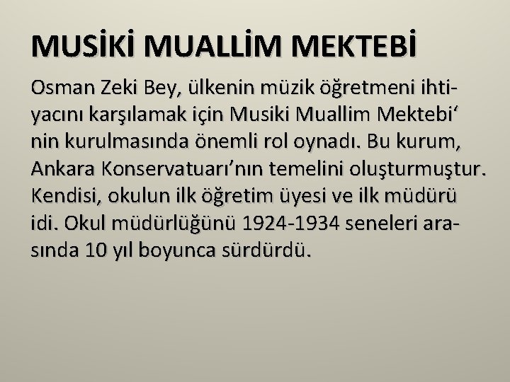 MUSİKİ MUALLİM MEKTEBİ Osman Zeki Bey, ülkenin müzik öğretmeni ihtiyacını karşılamak için Musiki Muallim MUSİKİ MUALLİM MEKTEBİ Osman Zeki Bey, ülkenin müzik öğretmeni ihtiyacını karşılamak için Musiki Muallim