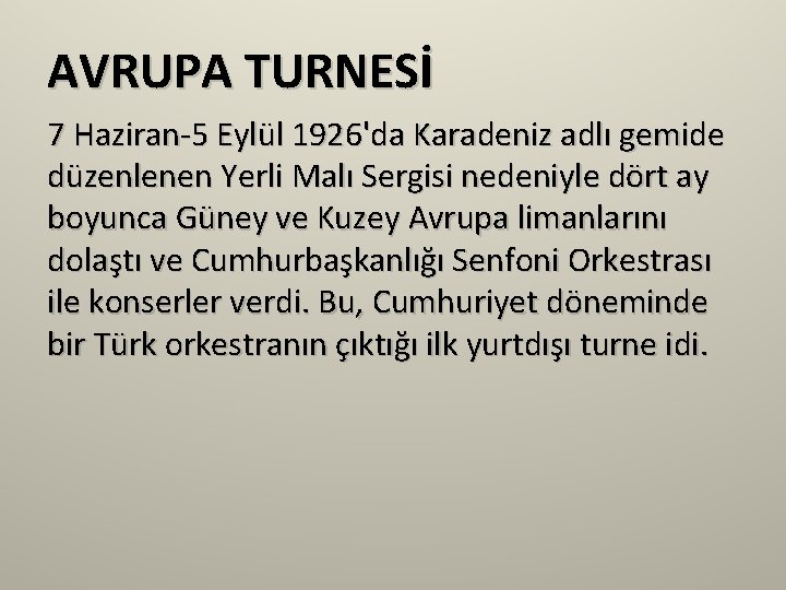 AVRUPA TURNESİ 7 Haziran-5 Eylül 1926'da Karadeniz adlı gemide düzenlenen Yerli Malı Sergisi nedeniyle