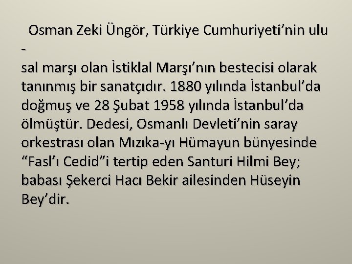 Osman Zeki Üngör, Türkiye Cumhuriyeti’nin ulu sal marşı olan İstiklal Marşı’nın bestecisi olarak Osman Zeki Üngör, Türkiye Cumhuriyeti’nin ulu sal marşı olan İstiklal Marşı’nın bestecisi olarak