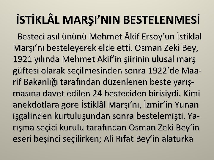 İSTİKL L MARŞI’NIN BESTELENMESİ Besteci asıl ününü Mehmet kif Ersoy’un İstiklal Marşı’nı besteleyerek elde