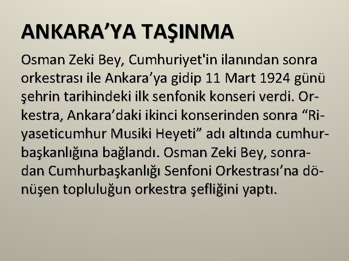 ANKARA’YA TAŞINMA Osman Zeki Bey, Cumhuriyet'in ilanından sonra orkestrası ile Ankara’ya gidip 11 Mart