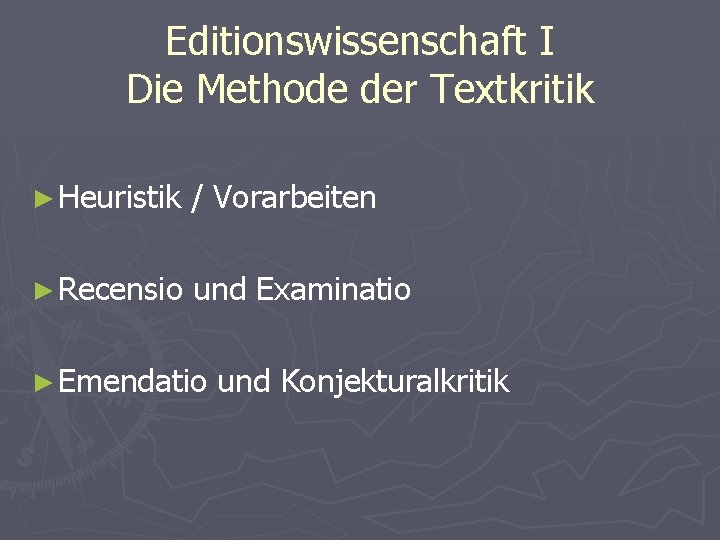 Editionswissenschaft I Die Methode der Textkritik ► Heuristik / Vorarbeiten ► Recensio und Examinatio