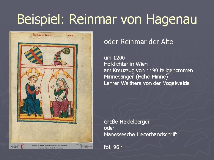 Beispiel: Reinmar von Hagenau oder Reinmar der Alte um 1200 Hofdichter in Wien am