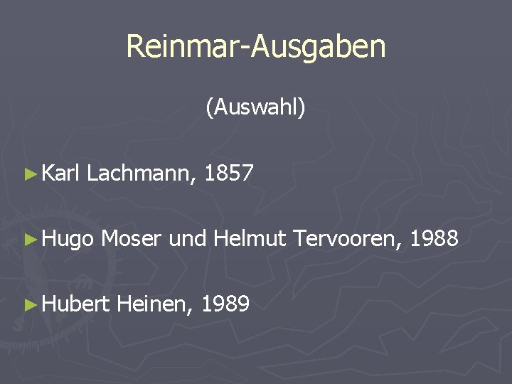 Reinmar-Ausgaben (Auswahl) ► Karl Lachmann, 1857 ► Hugo Moser und Helmut Tervooren, 1988 ►