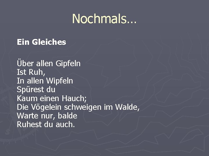 Nochmals… Ein Gleiches Über allen Gipfeln Ist Ruh, In allen Wipfeln Spürest du Kaum