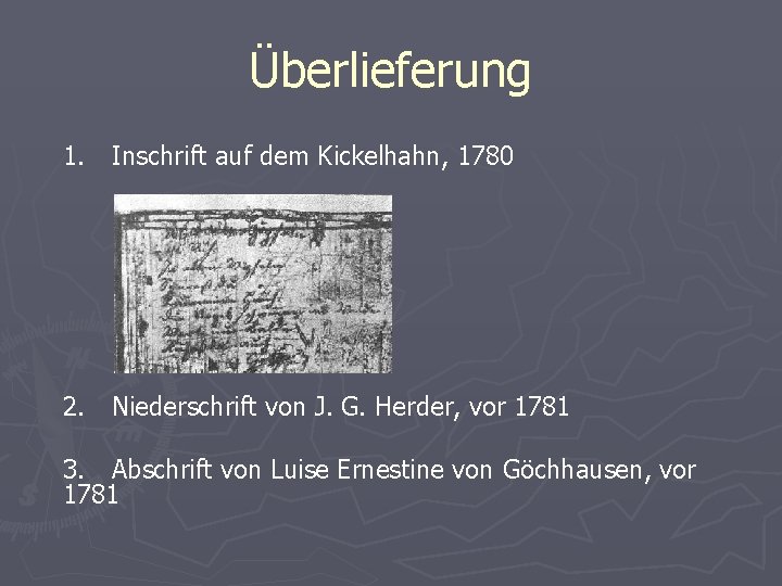 Überlieferung 1. Inschrift auf dem Kickelhahn, 1780 2. Niederschrift von J. G. Herder, vor