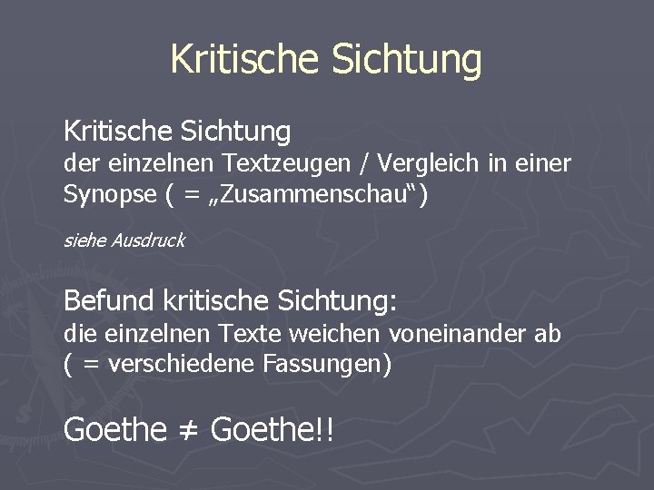 Kritische Sichtung der einzelnen Textzeugen / Vergleich in einer Synopse ( = „Zusammenschau“) siehe