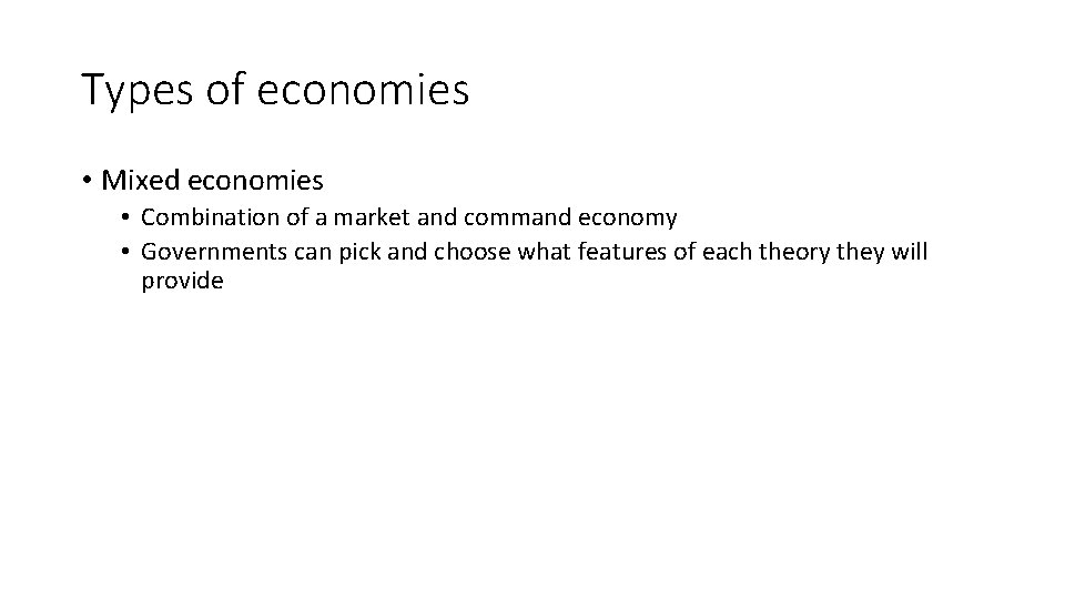 Types of economies • Mixed economies • Combination of a market and command economy