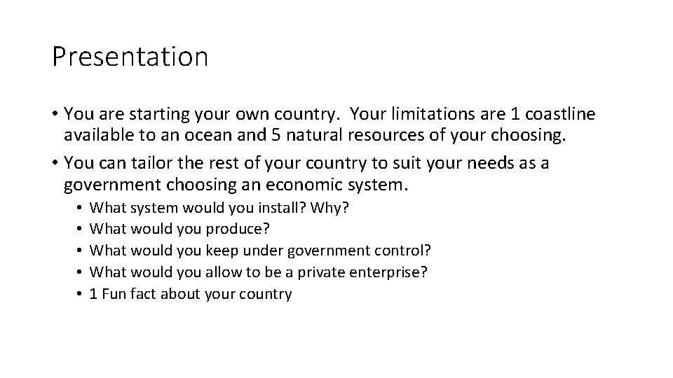 Presentation • You are starting your own country. Your limitations are 1 coastline available