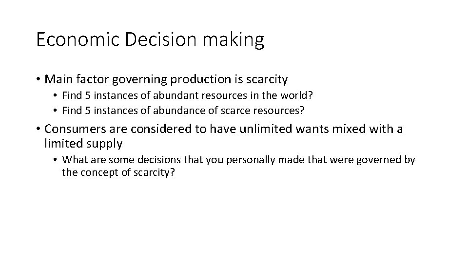 Economic Decision making • Main factor governing production is scarcity • Find 5 instances