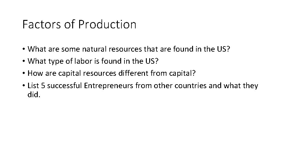 Factors of Production • What are some natural resources that are found in the