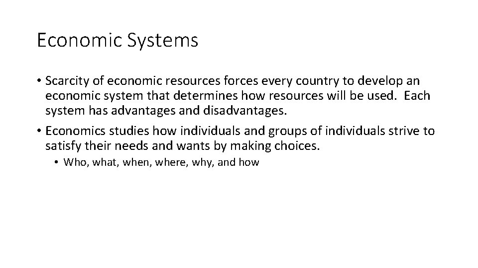 Economic Systems • Scarcity of economic resources forces every country to develop an economic