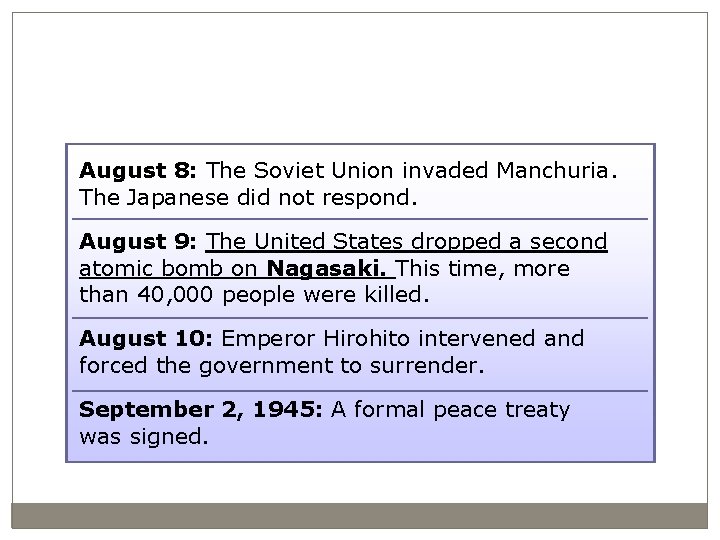 August 8: The Soviet Union invaded Manchuria. The Japanese did not respond. August 9: