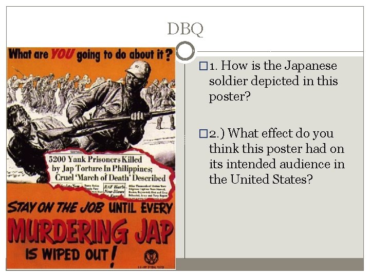 DBQ � 1. How is the Japanese soldier depicted in this poster? � 2.