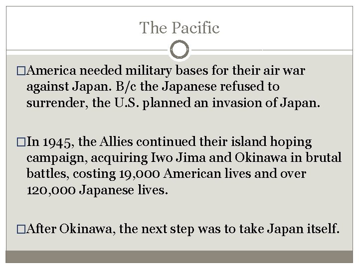 The Pacific �America needed military bases for their air war against Japan. B/c the