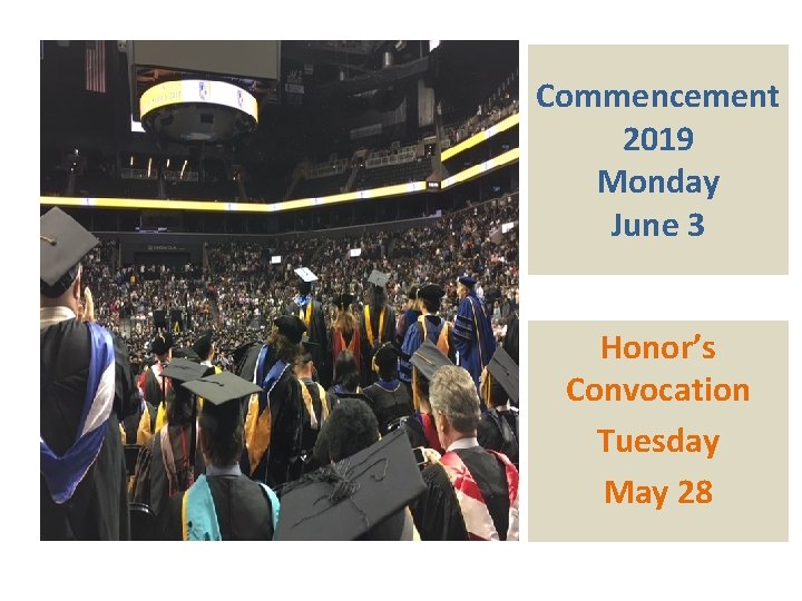 Commencement 2019 Monday June 3 Honor’s Convocation Tuesday May 28 