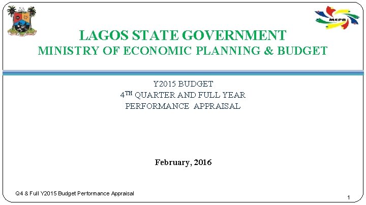 LAGOS STATE GOVERNMENT MINISTRY OF ECONOMIC PLANNING & BUDGET Y 2015 BUDGET 4 TH