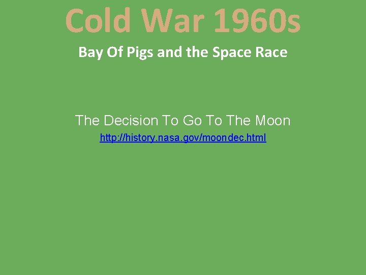 Cold War 1960 s Bay Of Pigs and the Space Race The Decision To