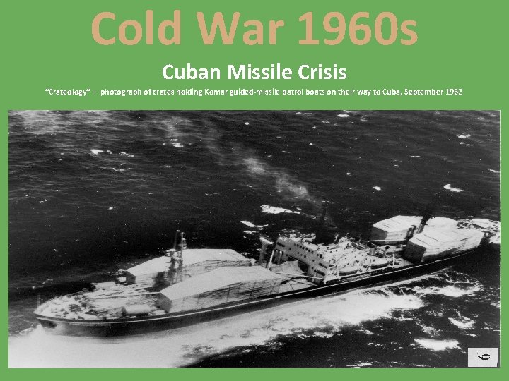 Cold War 1960 s Cuban Missile Crisis “Crateology” – photograph of crates holding Komar