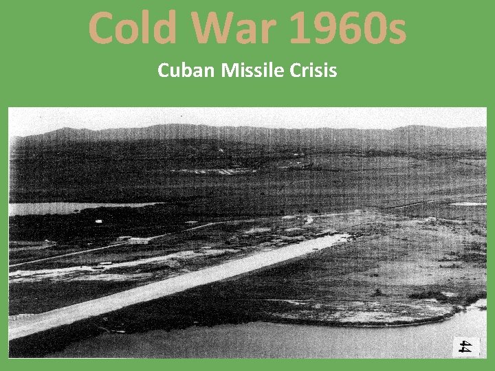 Cold War 1960 s Cuban Missile Crisis 