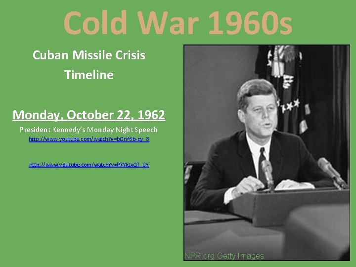 Cold War 1960 s Cuban Missile Crisis Timeline Monday, October 22, 1962 President Kennedy’s