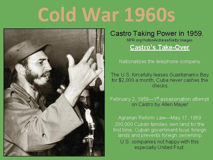 Cold War 1960 s Castro Taking Power in 1959. NPR. org Hulton. Archives/Getty Images