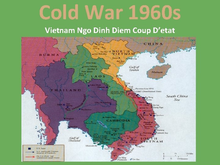 Cold War 1960 s Vietnam Ngo Dinh Diem Coup D’etat Vietnam. mapcla. calpoly. edu