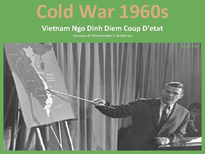 Cold War 1960 s Vietnam Ngo Dinh Diem Coup D’etat Secretary of Defense Robert